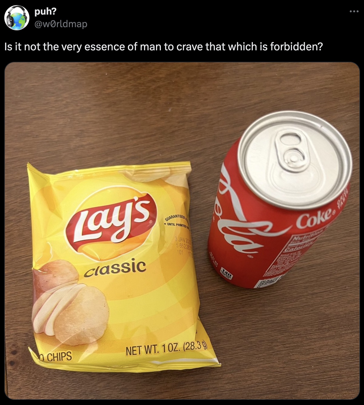 potato chip - puh? Is it not the very essence of man to crave that which is forbidden? Lay's classic Chips Net Wt. 10Z. 28.39 Coke.